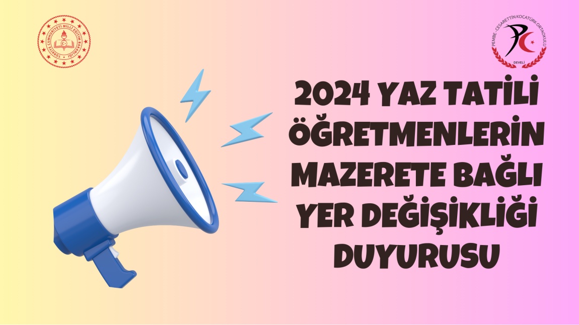 2024 YAZ TATİLİ ÖĞRETMENLERİN MAZERETE BAĞLI YER DEĞİŞİKLİĞİ DUYURUSU